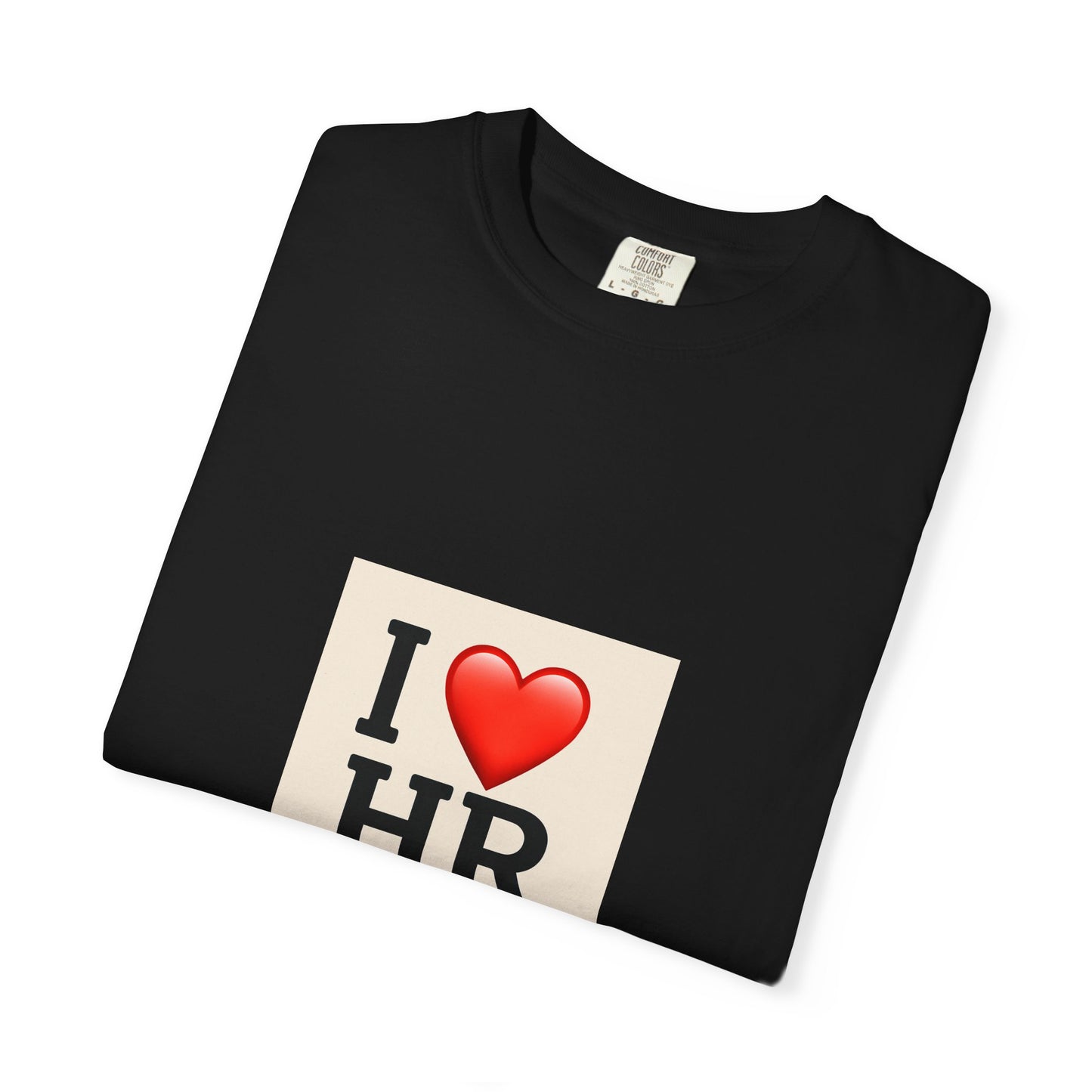 I Love HR Unisex Garment-Dyed T-Shirt, HR Tee, Human Resources Gift, Cute HR Apparel, Work T-Shirt, Employee Appreciation