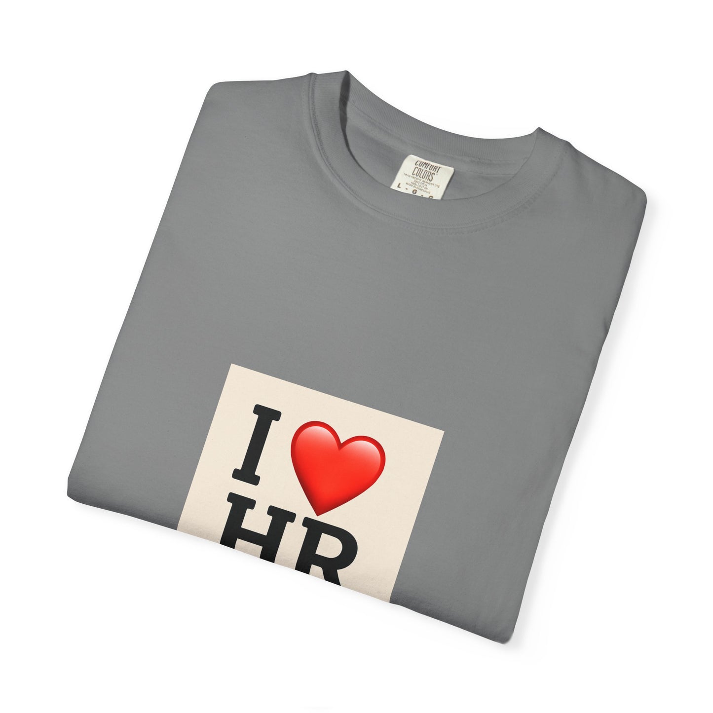 I Love HR Unisex Garment-Dyed T-Shirt, HR Tee, Human Resources Gift, Cute HR Apparel, Work T-Shirt, Employee Appreciation