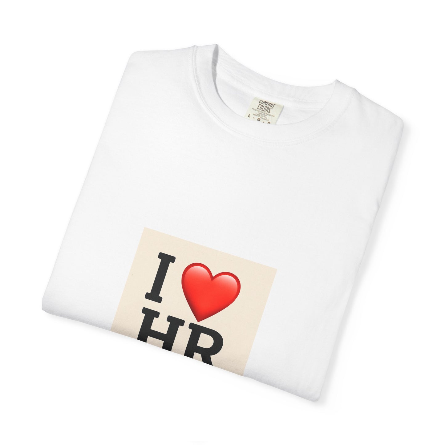 I Love HR Unisex Garment-Dyed T-Shirt, HR Tee, Human Resources Gift, Cute HR Apparel, Work T-Shirt, Employee Appreciation