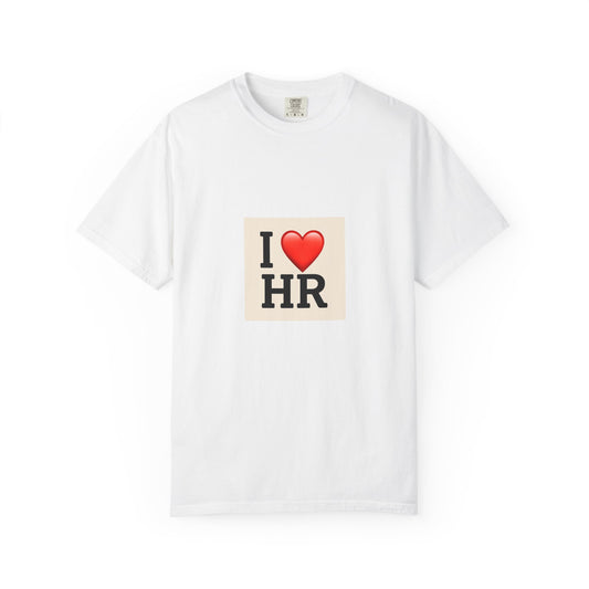 I Love HR Unisex Garment-Dyed T-Shirt, HR Tee, Human Resources Gift, Cute HR Apparel, Work T-Shirt, Employee Appreciation